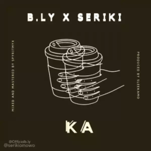 B.Ly - “KA” ft Seriki